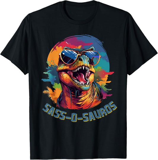 Sass-o-Saurus T-Rex Funny Sassy Dinosaur For Men Women Kids T-Shirt