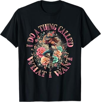 Retro I Do A Thing Called What I Want Western Cowgirl Rodeo T-Shirt