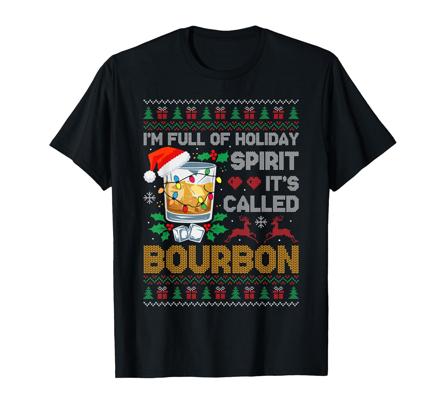 I'm Full Of Holiday Spirit Bourbon Ugly Xmas Sweater Pajamas T-Shirt