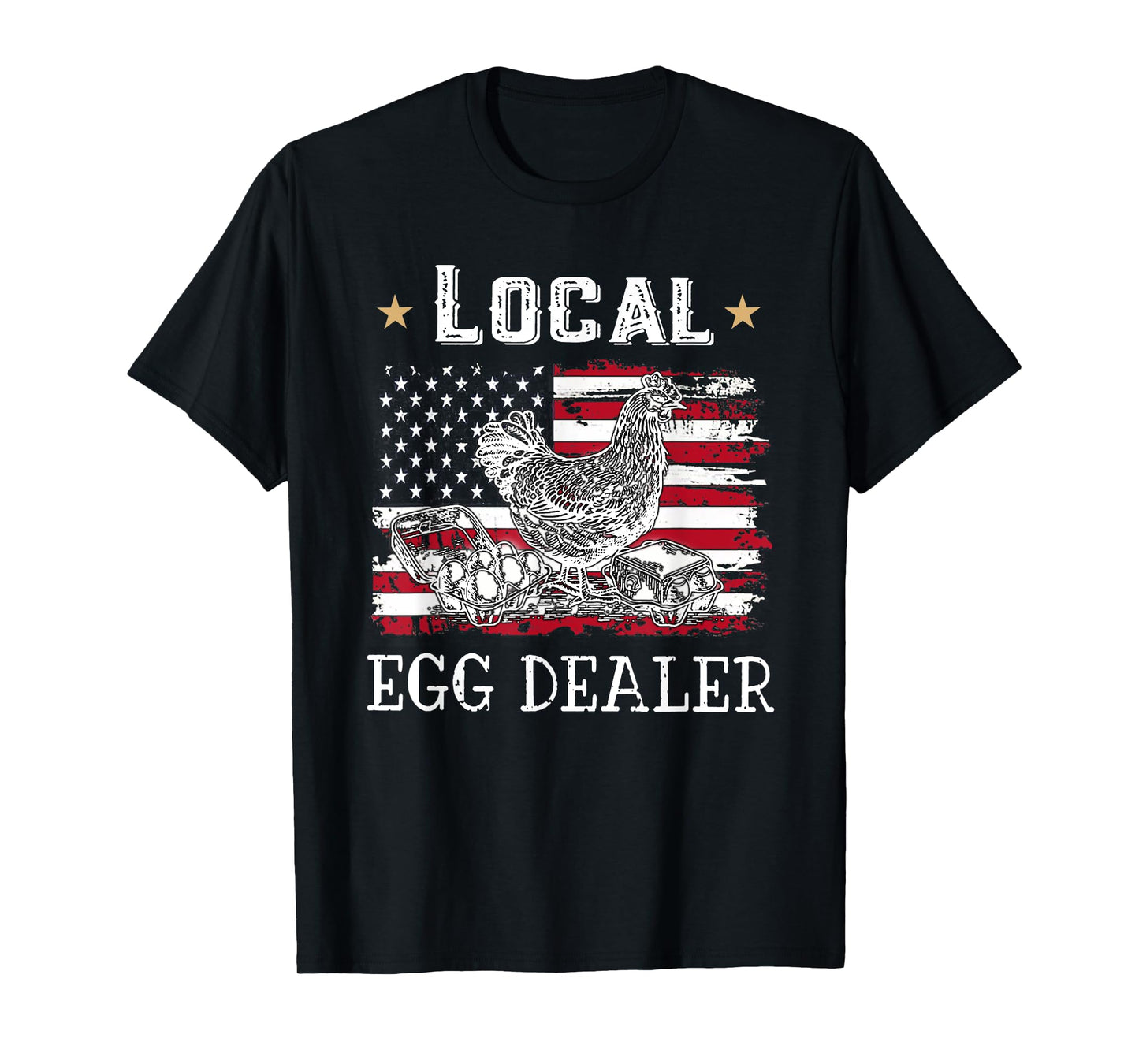 Local Egg Dealer Funny American Flag Chicken Lover Farmer Women Men T-Shirt