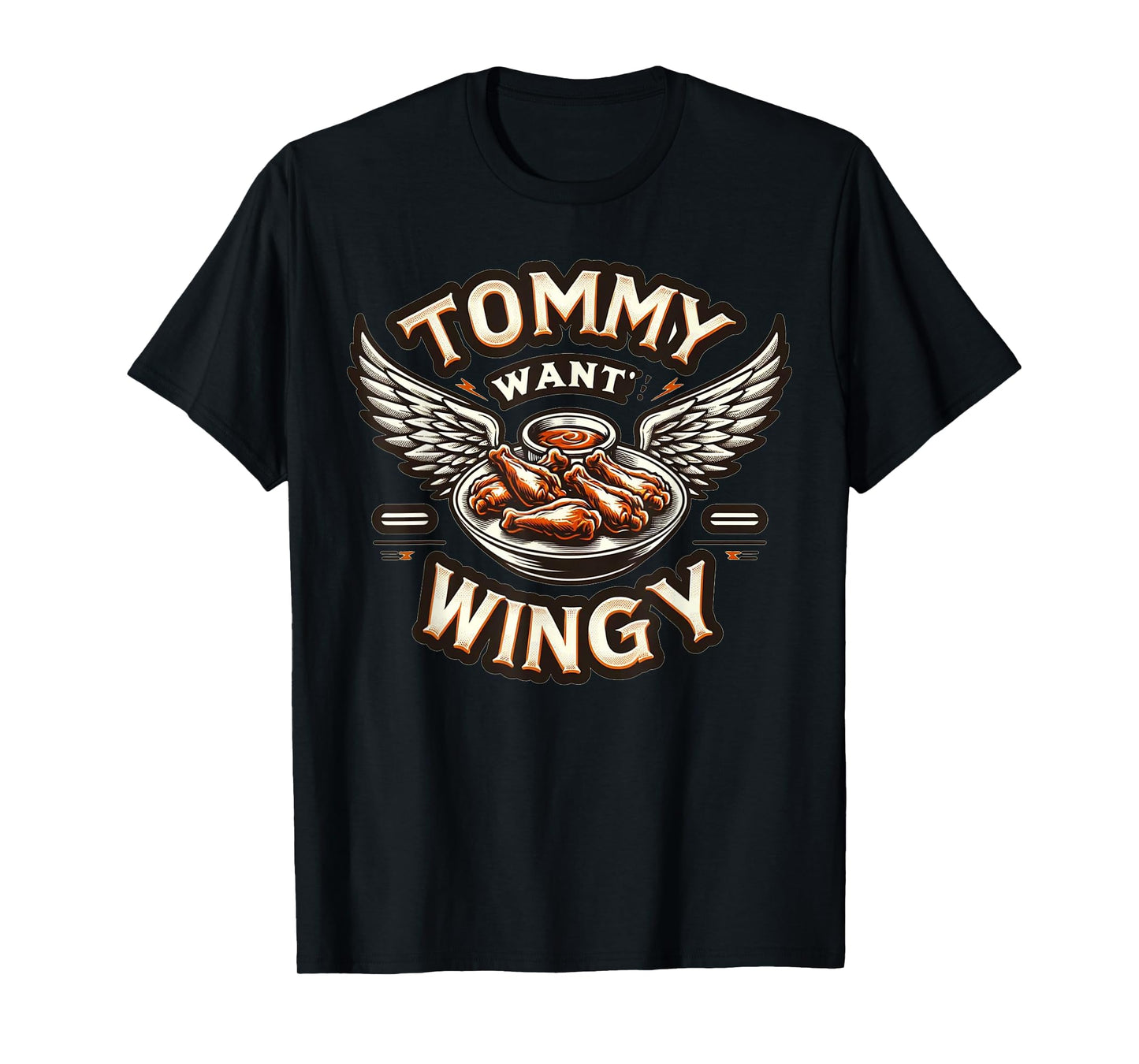 Tommy Want Wingy: Fried Chicken Wing Cravings T-Shirt