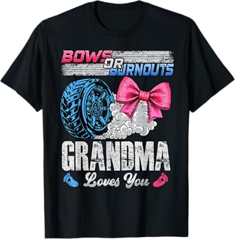 Burnouts Or Bows Your Grandma Loves You Gender Reveal T-Shirt