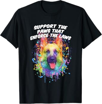 Support the Paws that Enforce the Laws German Shepherd T-Shirt