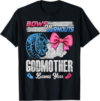 Burnouts Or Bows Your Godmother Loves You Gender Reveal T-Shirt