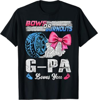 Burnouts Or Bows Your G-Pa Loves You Gender Reveal T-Shirt