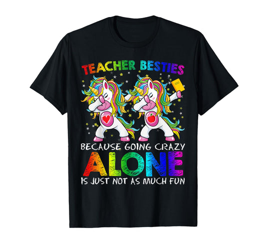 Teacher Besties Because Going Crazy Alone Is Not Fun Girls T-Shirt