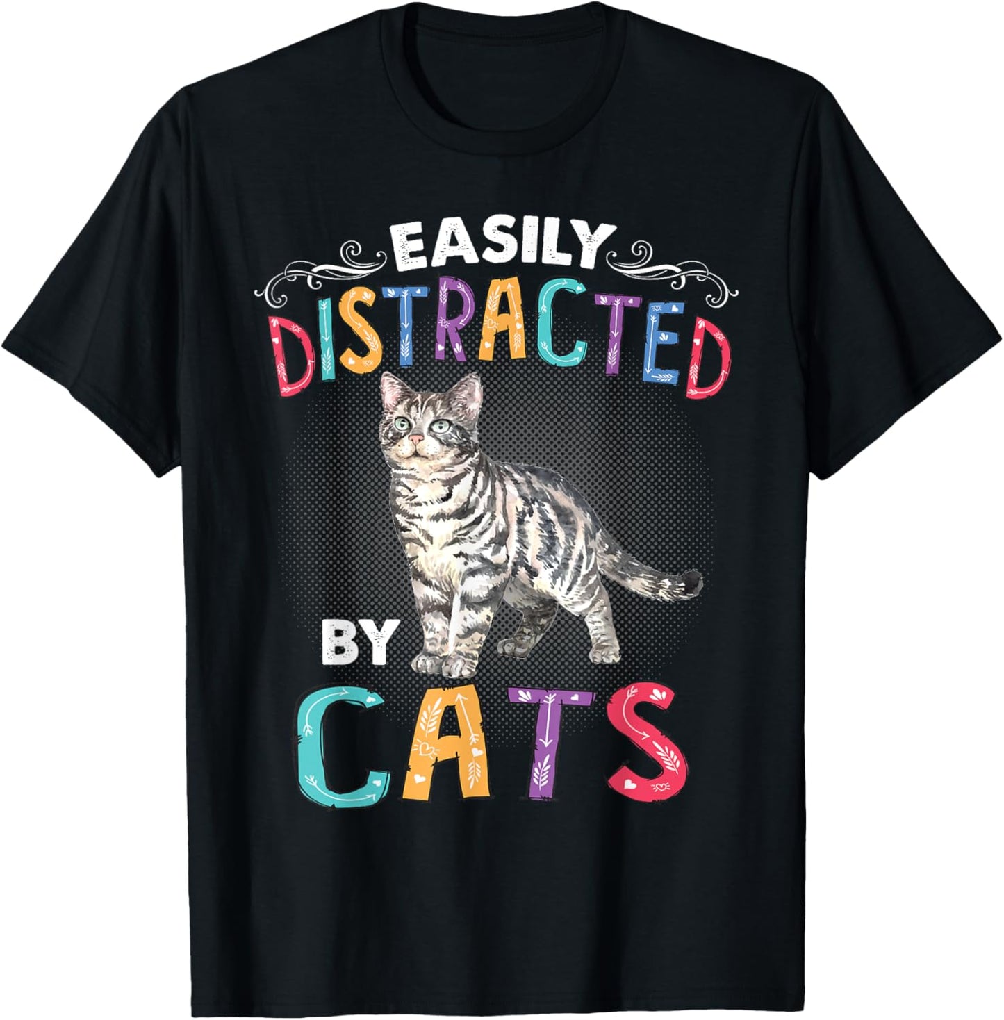 Easily Distracted By Cats Funny Cat T-Shirt