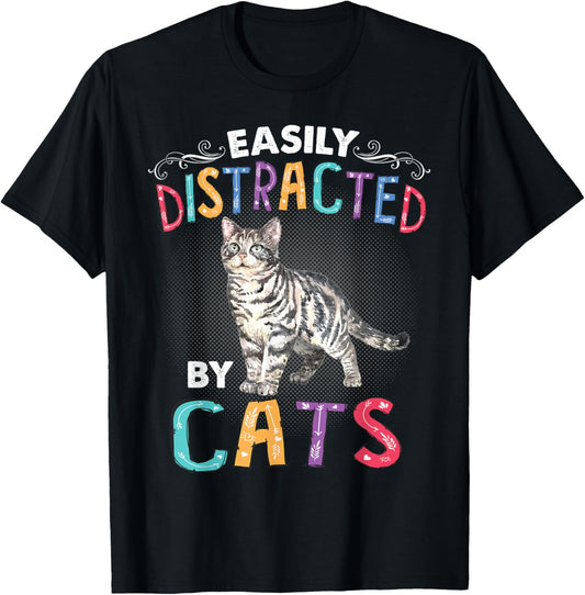 Easily Distracted By Cats Funny Cat T-Shirt