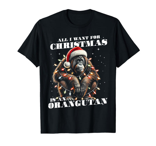 Funny All I want for Christmas is a Orangutan T-Shirt