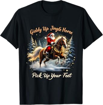Giddy Up Jingle Horse Pick Up Your Feet Xmas Santa Horse T-Shirt
