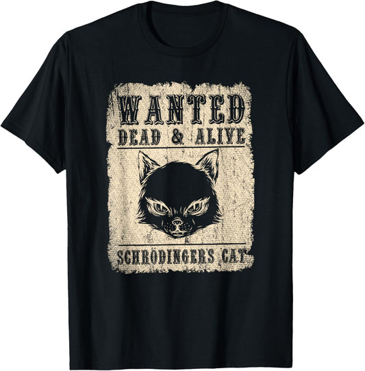 Science Funny Physics Wanted Dead & Alive Schroedingers Cat T-Shirt