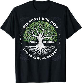 Family Reunion 2025 Our Roots Run Deep Our Love Runs Deeper T-Shirt