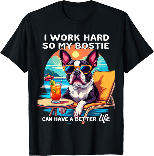 Funny Boston Terrier Design I Work Hard Boston Terrier Lover T-Shirt