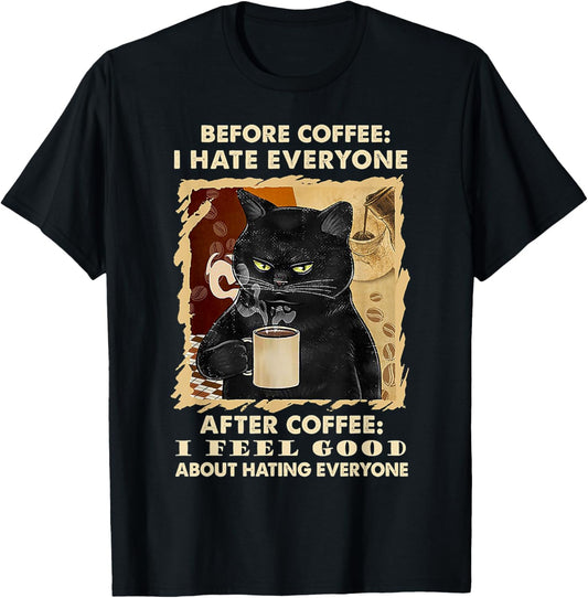 Before Coffee I Hate Everyone After Coffee Black Cat Drink T-Shirt