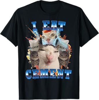 I Eat Cement Funny Cat Meme T-Shirt
