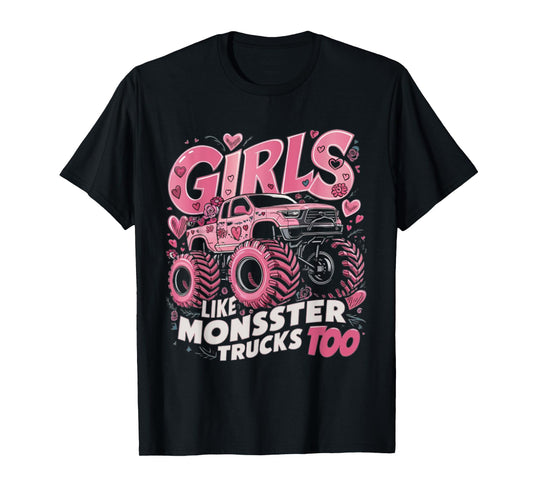 Cute Monster Truck Girls Like Monsters Too T-Shirt