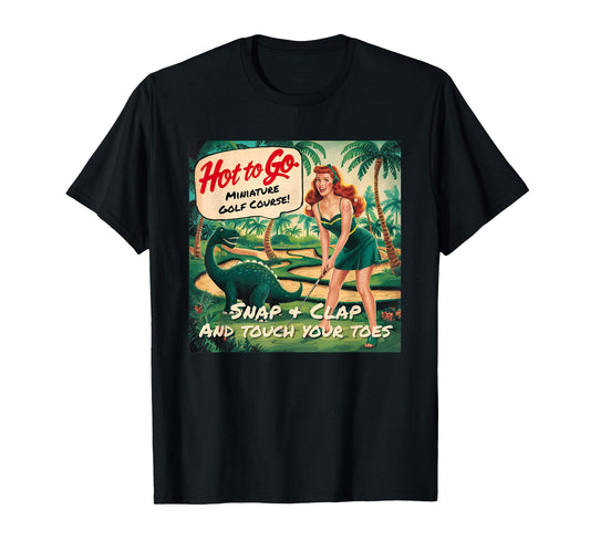 Hot To Go Miniature Golf Course T-Shirt