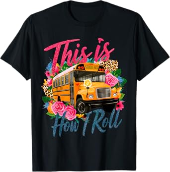 This Is How I Roll Funny School Bus Driver First Day School T-Shirt