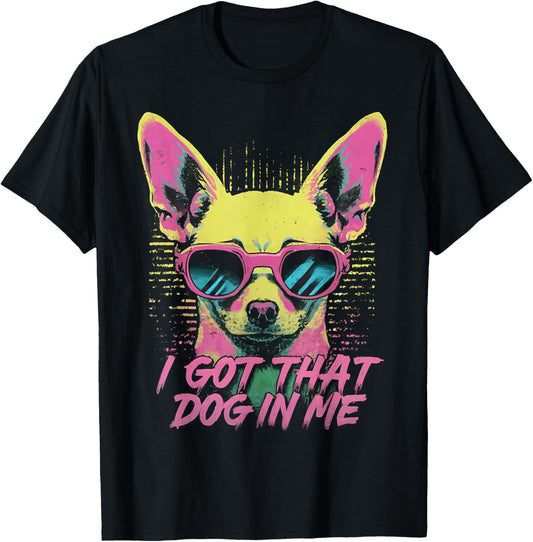 I got that DOG in me - Chihuahua - Retro Vintage Style T-Shirt