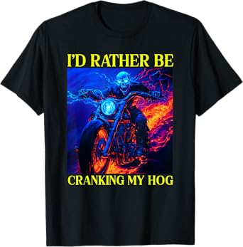 I'd Rather Be Cranking My Hog Motorcycle Skeleton T-Shirt