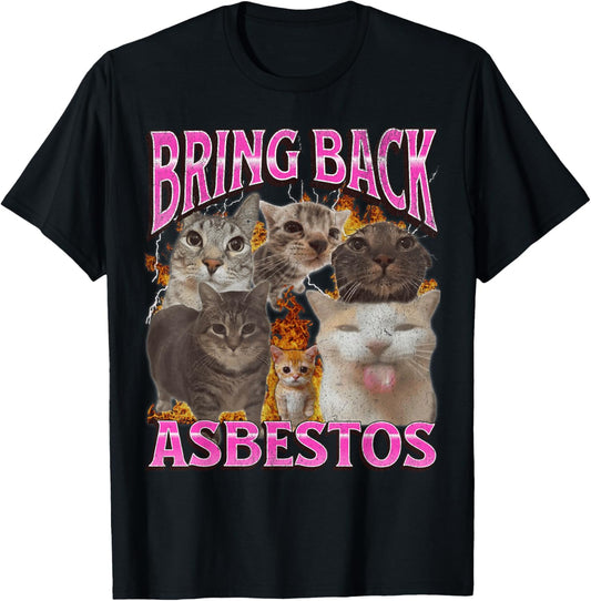 Bring Back Asbestos Funny Cat Meme Bootleg Graphic T-Shirt