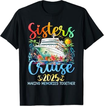 Sisters Cruise Trip 2025 Vacation Travel Sisters Cruising T-Shirt