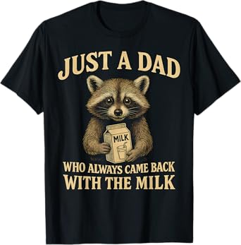 Just A Dad Who Always Came Back With The Milk Fathers Day T-Shirt