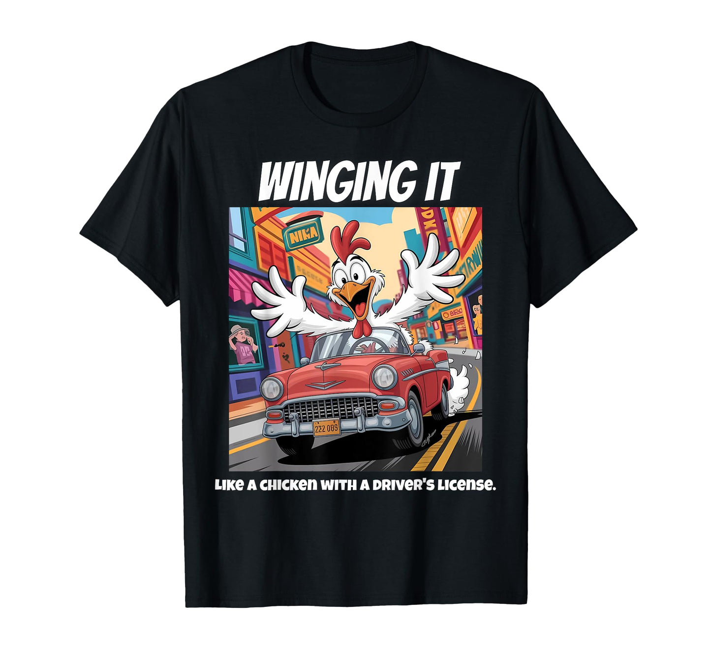 Funny Chicken Humor Cartoon Silly Chicken Driving Winging It T-Shirt