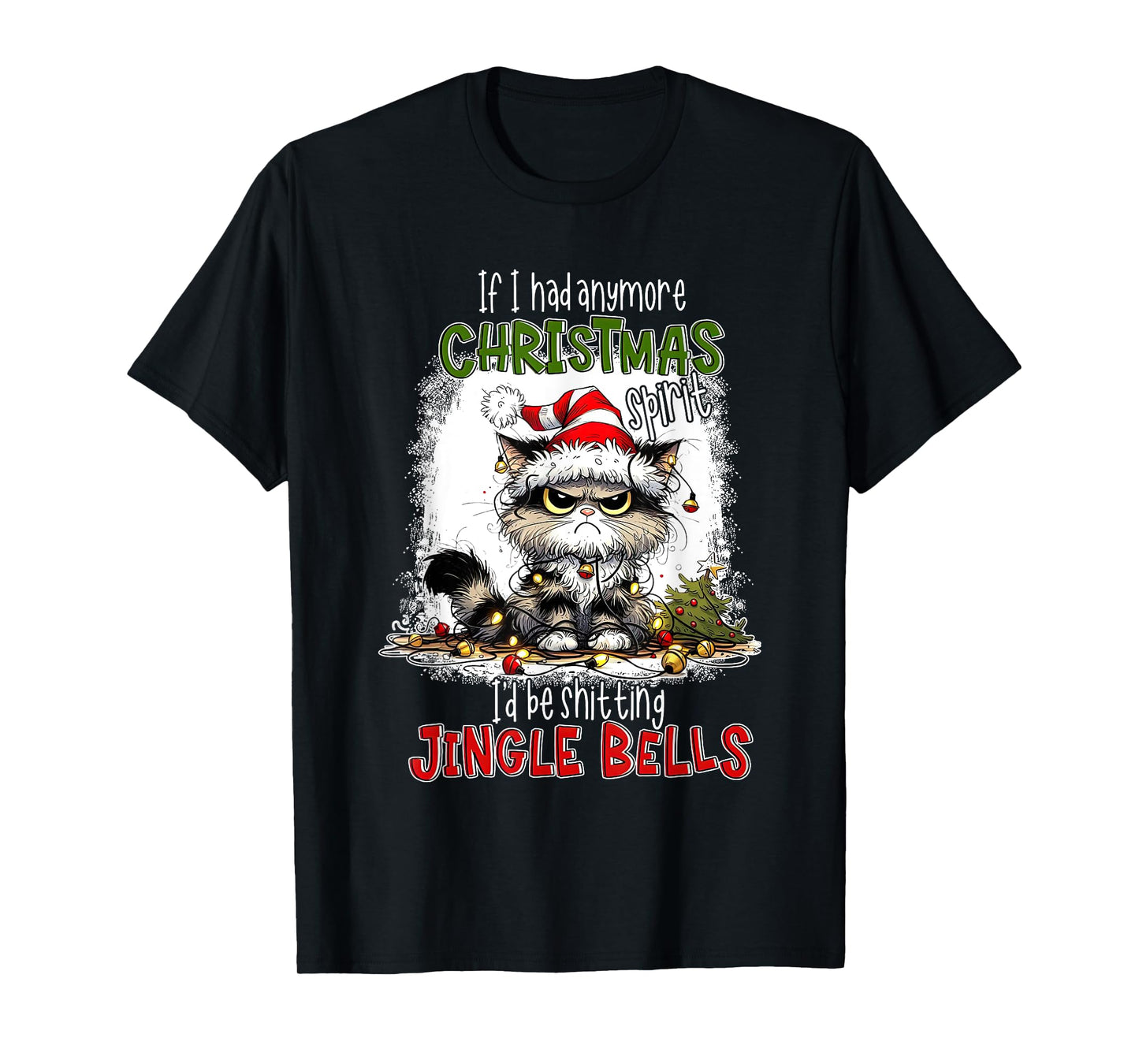 If I Had Anymore Christmas Spirit I'd Be Shitting Jingle T-Shirt