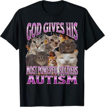 God Gives His Most Powerful Autism Funny Cat Meme Bootleg T-Shirt for Men Women