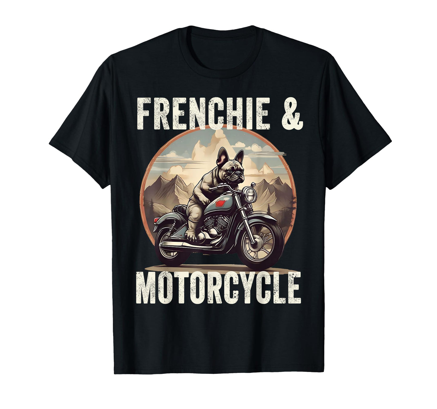 Frenchie And Motorcycle Dog Lovers Funny French Bulldog Dad Men Women T-Shirt