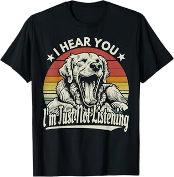 Yawn Golden Retriever I Hear You I Just Not Listening Retro T-Shirt