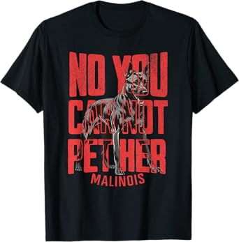 No you can't pet her Malinois Funny K9 Military Handler T-Shirt