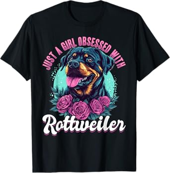Rottweiler Dog Breed Just a Girl Obsessed with Rottweiler T-Shirt