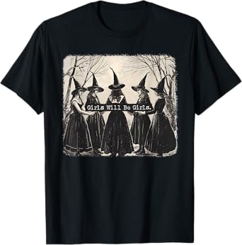 Girl Will Be Girl, Funny Witch, Witchy Vibes T-Shirt