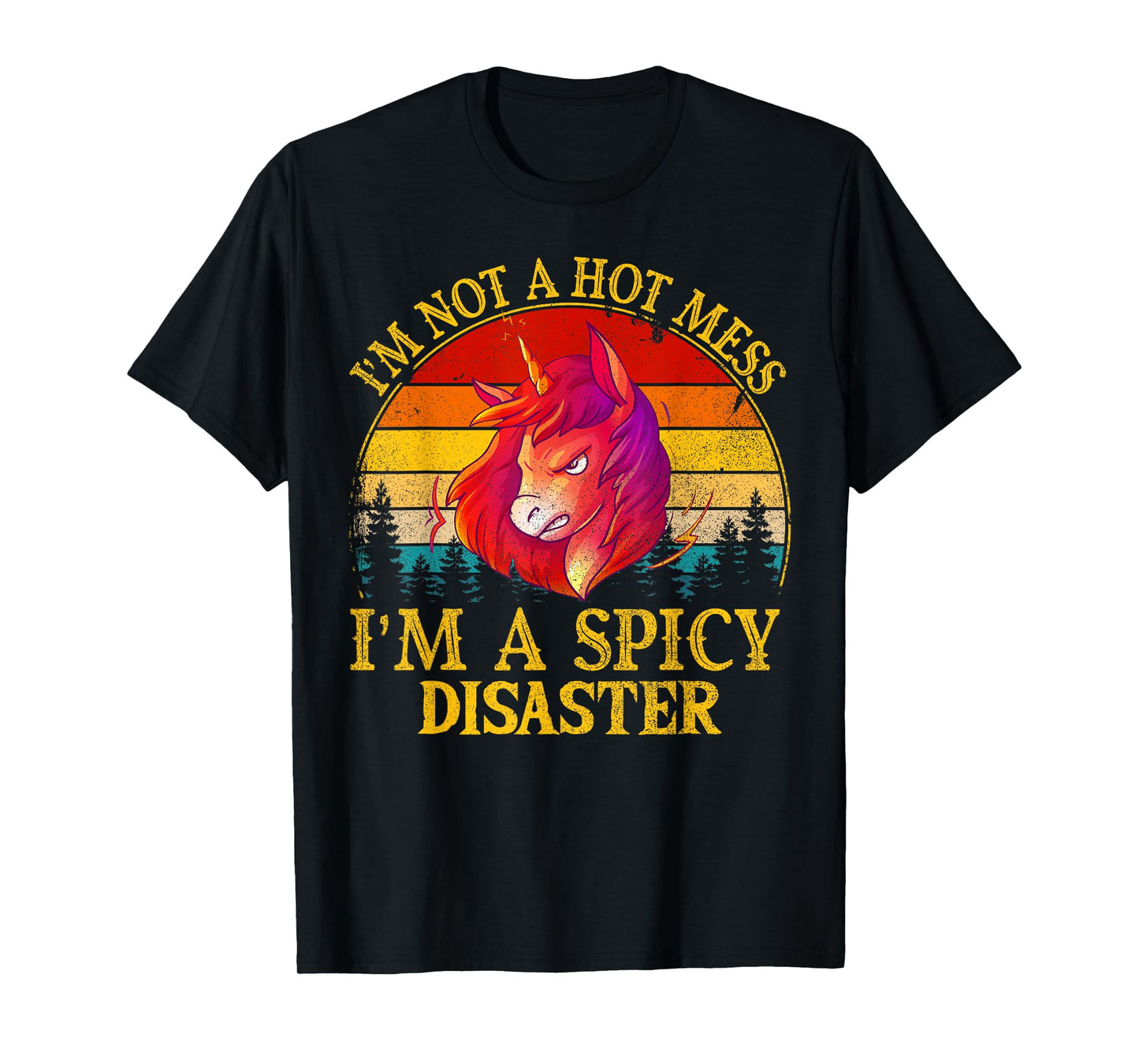 I'm Not A Hot Mess I'm A Spicy Disaster Funny T-Shirt