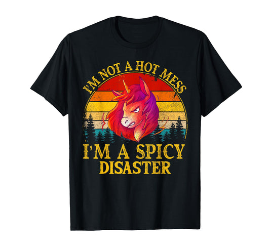 I'm Not A Hot Mess I'm A Spicy Disaster Funny T-Shirt