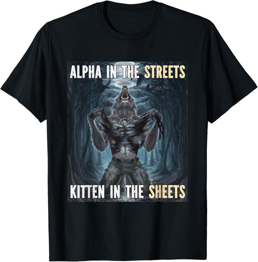 Alpha In The Streets Kitten Funny Werewolf Wolf Meme T-Shirt