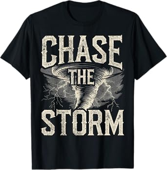 Chase The Storm Tornado Storm Chasing Storm Chaser T-Shirt
