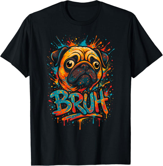 Dad Pug “Bruh” Funny Dog Graffit Humor Fashion Father's Day T-Shirt