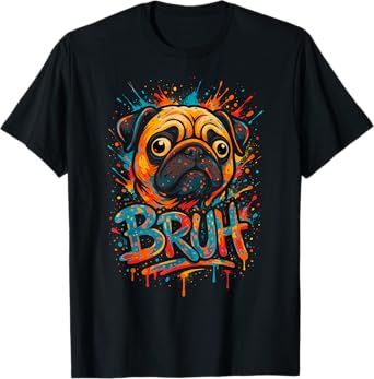 Dad Pug “Bruh” Funny Dog Graffit Humor Fashion Father's Day T-Shirt