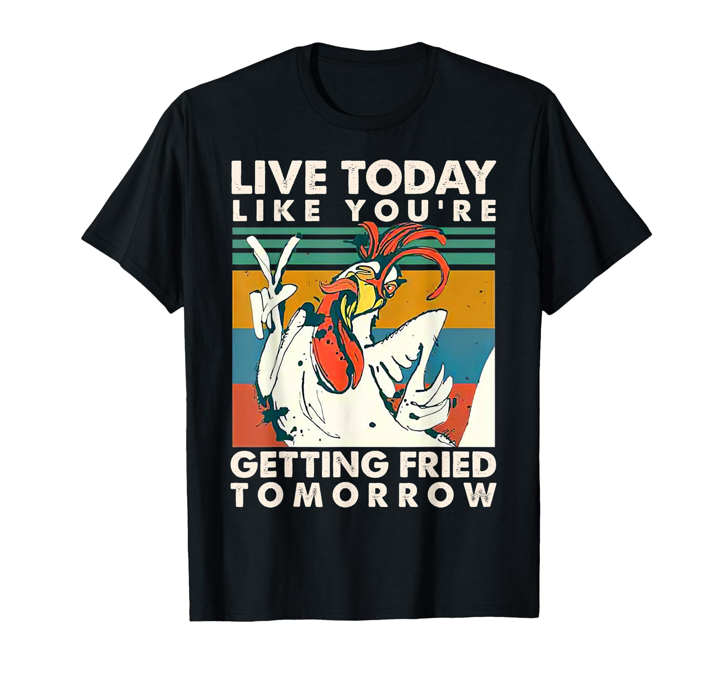 Live Today Like You're Getting Fried Tomorrow Vintage T-Shirt