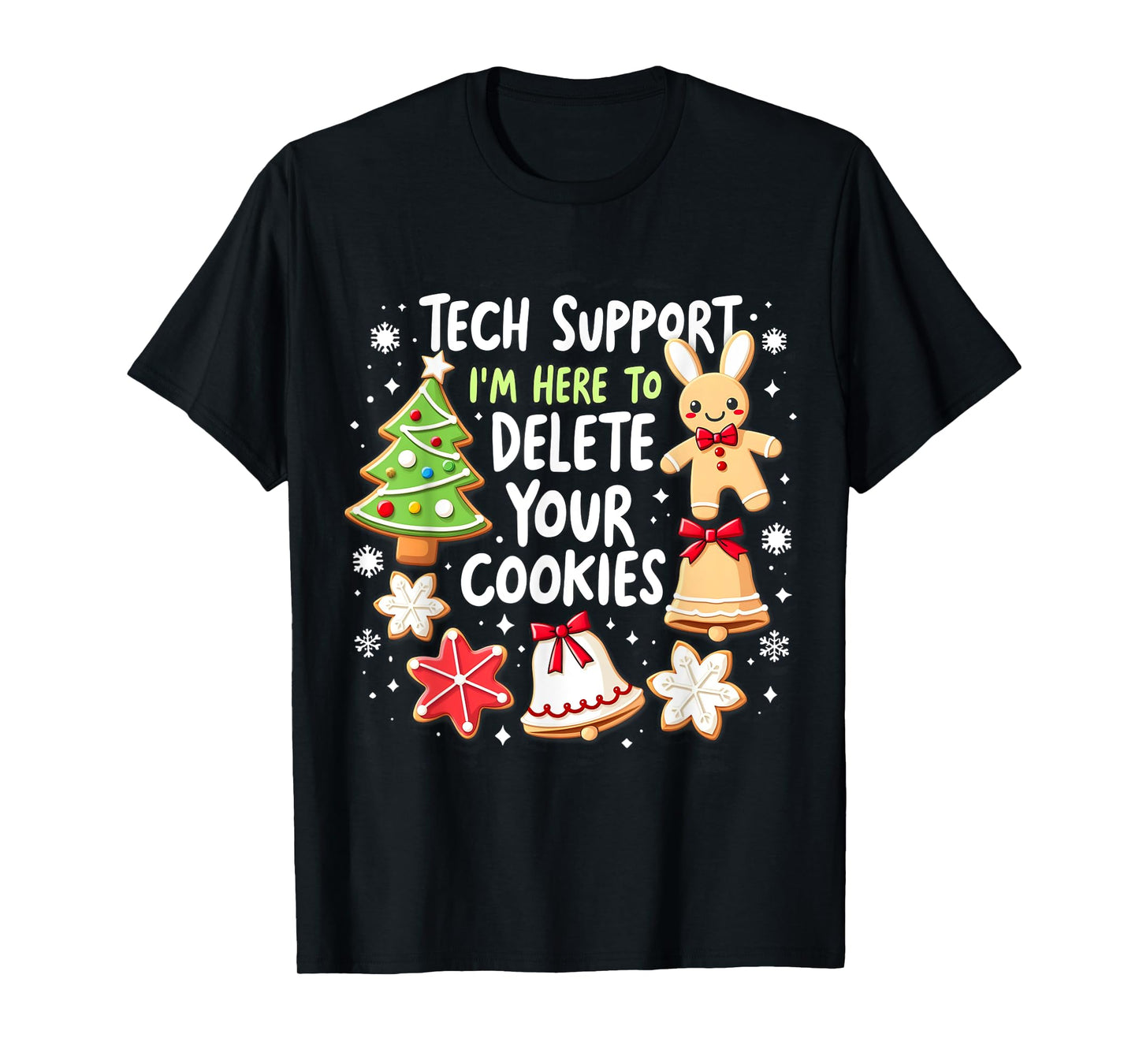 Christmas Tech Support I'm Here To Delete Your Cookies Xmas T-Shirt