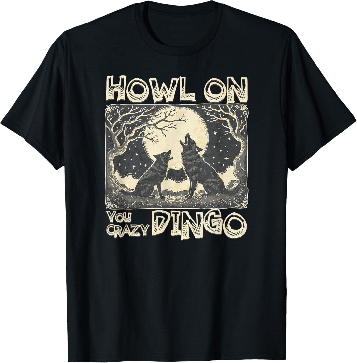 Howl On You Crazy Dingo Full Moon Australian Singing Dog T-Shirt