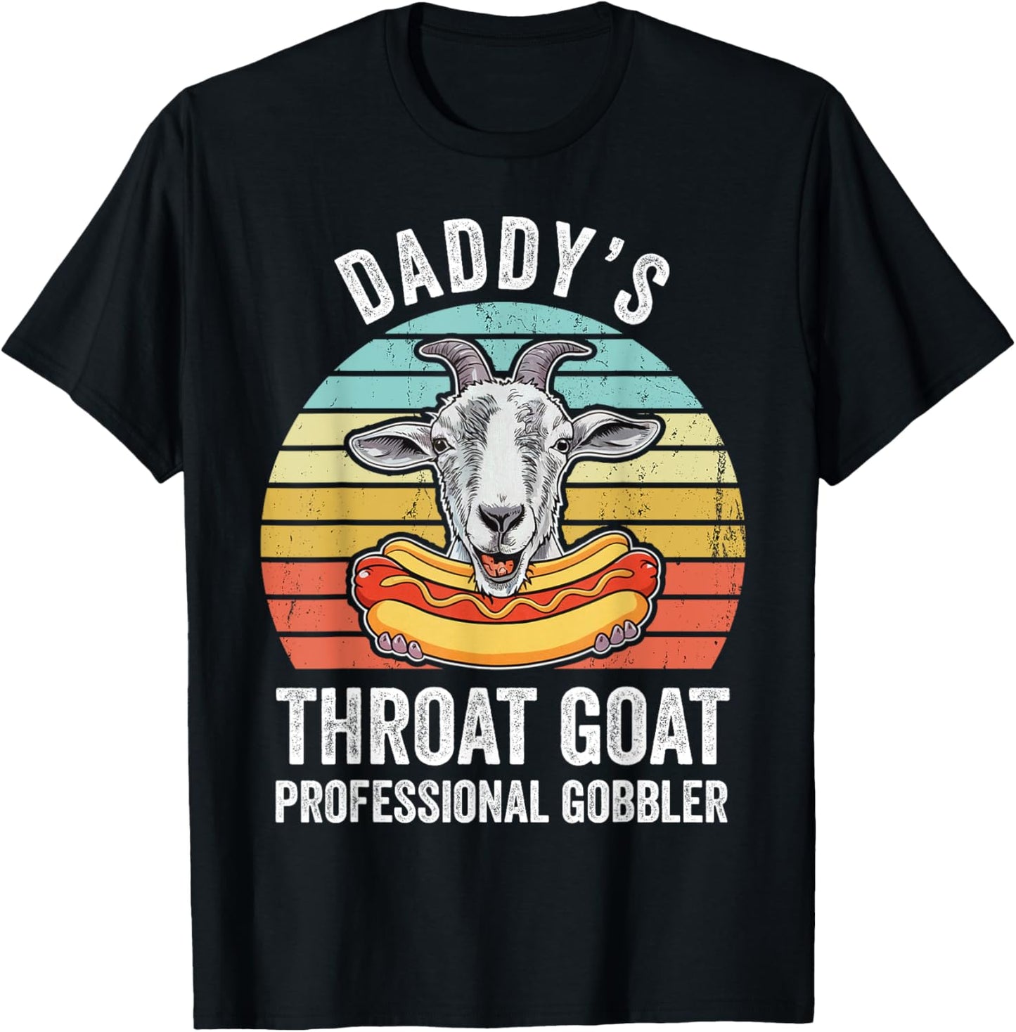 Daddy's Throat Goat Professional Gobbler Funny Hotdog Gag T-Shirt