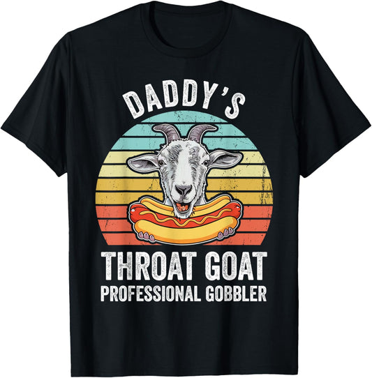 Daddy's Throat Goat Professional Gobbler Funny Hotdog Gag T-Shirt