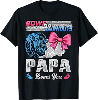 Burnouts Or Bows Your Papa Loves You Gender Reveal T-Shirt