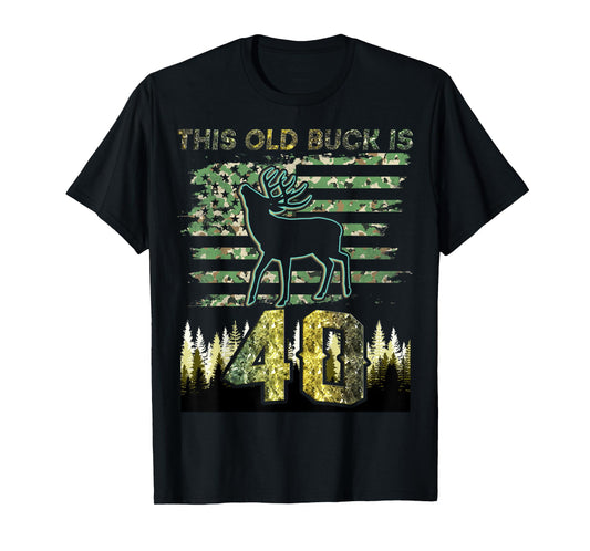 This Old Buck Is 40: 40 Old Deer Hunter 40th Birthday Deer T-Shirt