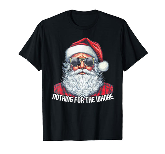 Nothing For You Whore Funny Santa Claus Christmas Vintage T-Shirt