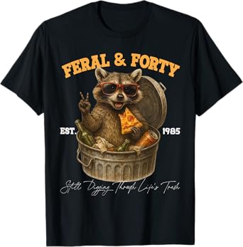 Feral & Forty 40th Birthday Raccoon Funny Tee T-Shirt